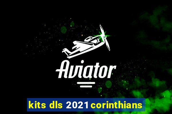 kits dls 2021 corinthians